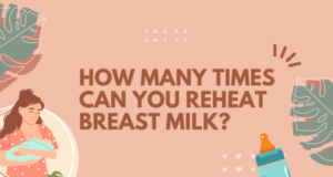 How Many Times Can You Reheat Breast Milk